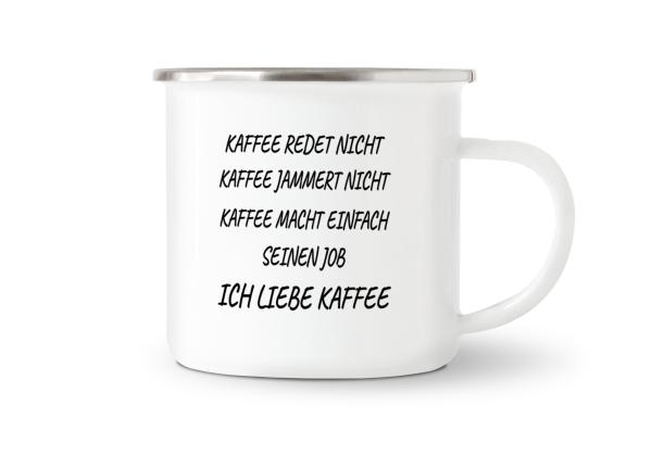 Tasse Kaffee - Kaffee redet nicht... - Emaillebecher weiß - 2 Größen