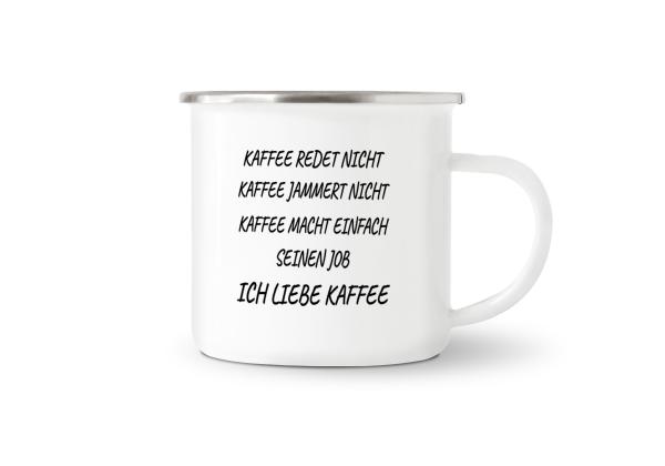 Tasse Kaffee - Kaffee redet nicht... - Emaillebecher weiß - 2 Größen