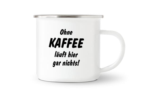 Tasse Kaffee - Ohne Kaffee läuft... - Emaillebecher weiß - 2 Größen