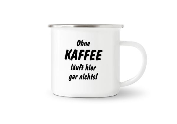 Tasse Kaffee - Ohne Kaffee läuft... - Emaillebecher weiß - 2 Größen