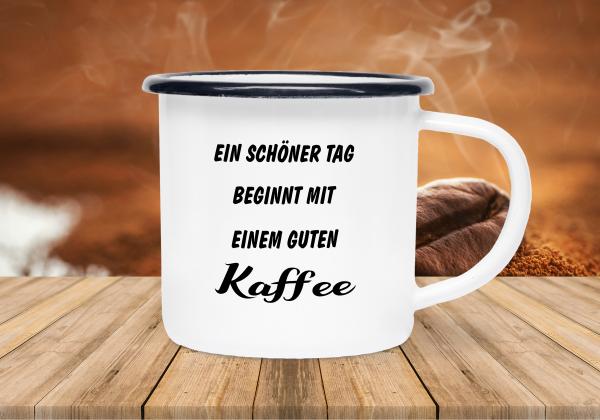 Tasse Kaffee - Ein schöner Tag beginnt... - Emaillebecher weiß - 2 Größen