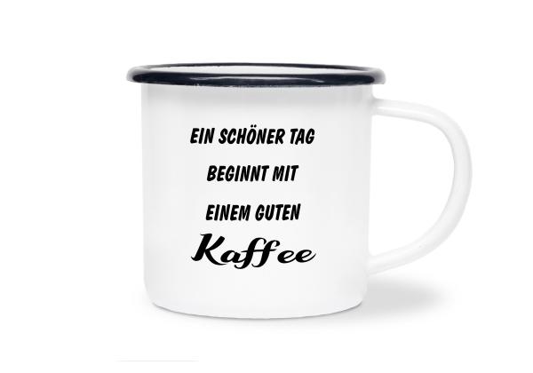 Tasse Kaffee - Ein schöner Tag beginnt... - Emaillebecher weiß - 2 Größen