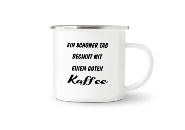 Tasse Kaffee - Ein schöner Tag beginnt... - Emaillebecher weiß - 2 Größen