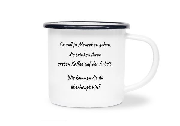 Tasse Kaffee - Es soll ja Menschen geben... - Emaillebecher weiß - 2 Größen