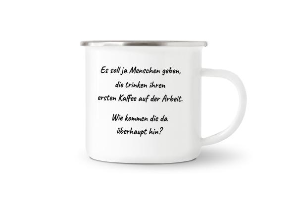 Tasse Kaffee - Es soll ja Menschen geben... - Emaillebecher weiß - 2 Größen