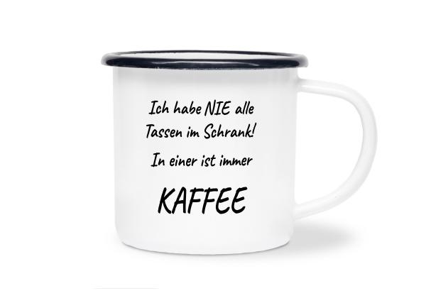 Tasse Kaffee - Nie alle Tassen im Schrank... - Emaillebecher weiß - 2 Größen