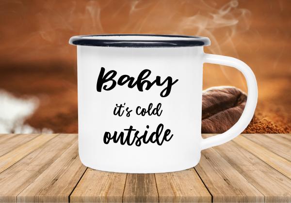 Tasse Kaffee - Baby it's cold outside - Emaillebecher weiß - 2 Größen