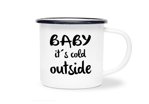 Tasse Kaffee - BABY it's cold outside - Emaillebecher weiß - 2 Größen