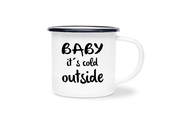 Tasse Kaffee - BABY it's cold outside - Emaillebecher weiß - 2 Größen