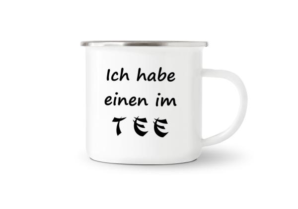 Tasse Tee - Ich habe einen im TEE - Emaillebecher weiß - 2 Größen