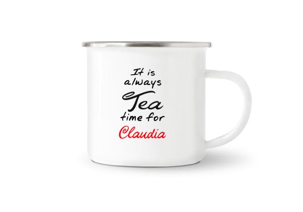 Tasse Tee - It is always Tea time - Wunschname - Emaillebecher weiß - 2 Größen