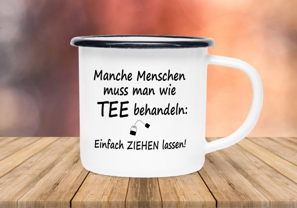 Tasse Tee - Manche Menschen Muss Man wie TEE... - Emaillebecher weiß - 2 Größen