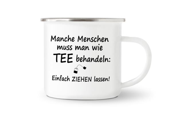 Tasse Tee - Manche Menschen Muss Man wie TEE... - Emaillebecher weiß - 2 Größen