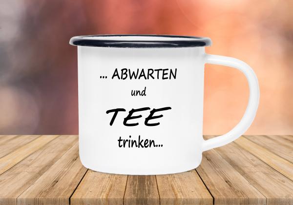 Tasse Tee - Abwarten und Tee trinken... - Emaillebecher weiß - 2 Größen