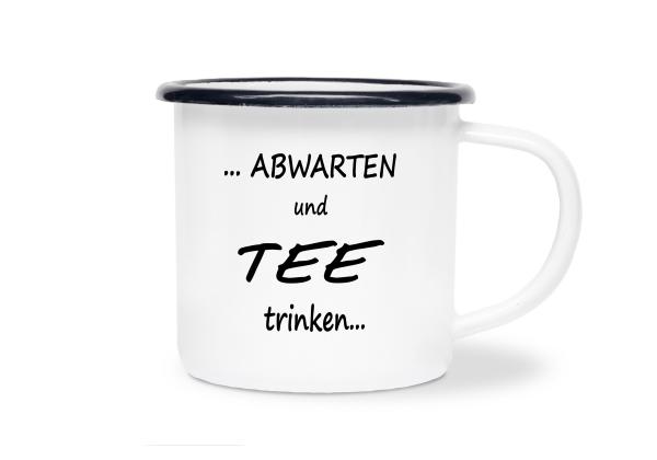 Tasse Tee - Abwarten und Tee trinken... - Emaillebecher weiß - 2 Größen