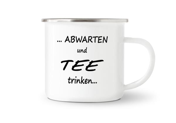 Tasse Tee - Abwarten und Tee trinken... - Emaillebecher weiß - 2 Größen