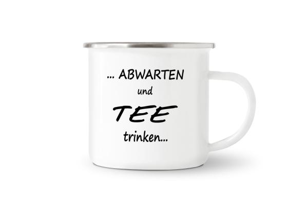 Tasse Tee - Abwarten und Tee trinken... - Emaillebecher weiß - 2 Größen