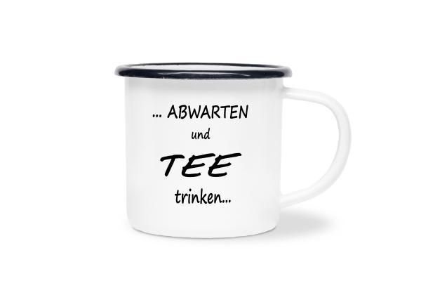 Tasse Tee - Abwarten und Tee trinken... - Emaillebecher weiß - 2 Größen