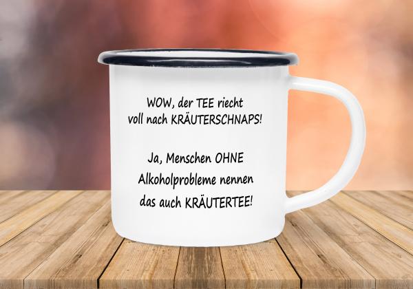 Tasse Tee - WOW, der TEE riecht voll nach Kräuterschnaps! - Emaillebecher weiß - 2 Größen