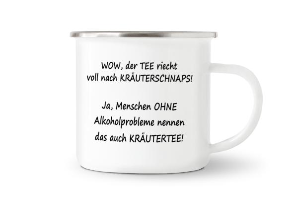 Tasse Tee - WOW, der TEE riecht voll nach Kräuterschnaps! - Emaillebecher weiß - 2 Größen