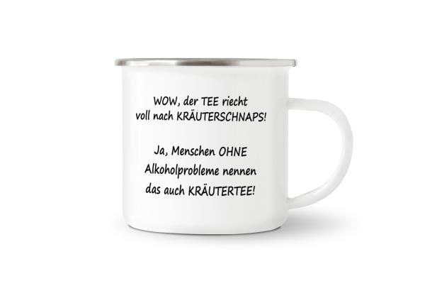 Tasse Tee - WOW, der TEE riecht voll nach Kräuterschnaps! - Emaillebecher weiß - 2 Größen