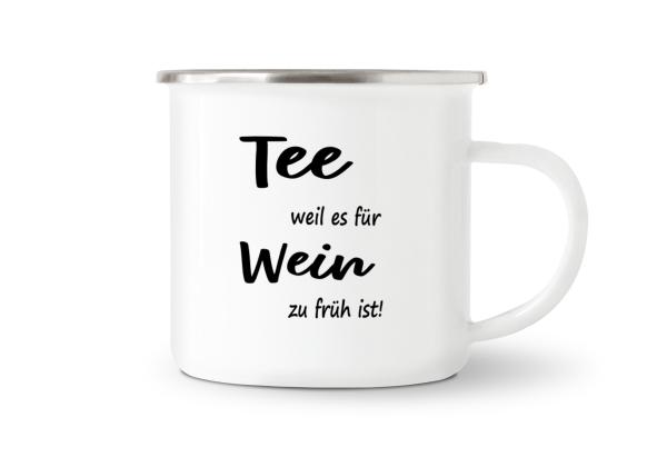 Tasse Tee - Tee weil es für Wein zu früh! - Emaillebecher weiß - 2 Größen