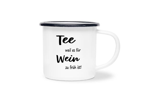 Tasse Tee - Tee weil es für Wein zu früh! - Emaillebecher weiß - 2 Größen