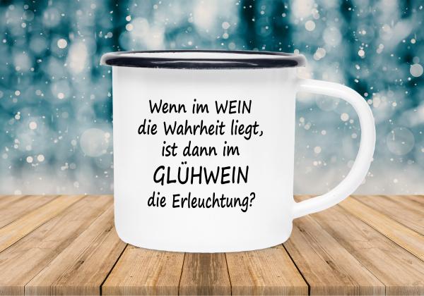 Tasse Glühwein - Wenn im Wein die Wahrheit liegt - Emaillebecher weiß - 2 Größen