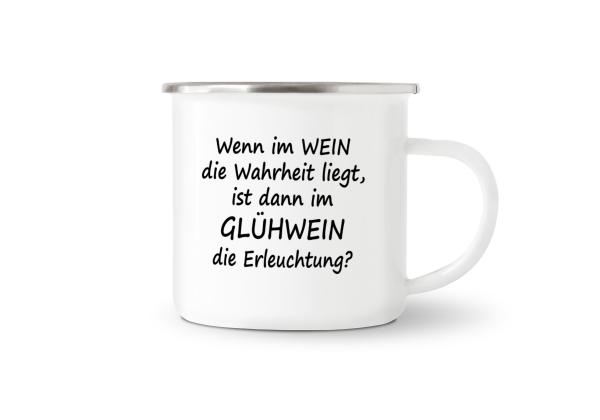 Tasse Glühwein - Wenn im Wein die Wahrheit liegt - Emaillebecher weiß - 2 Größen