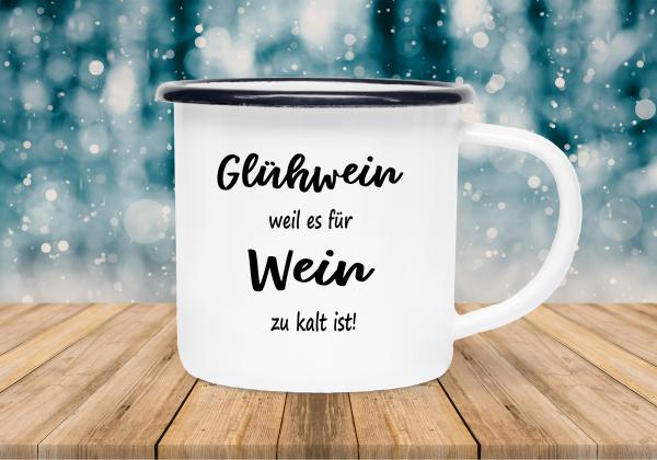 Tasse Glühwein - Glühwein weil es für Wein zu kalt ist! - Emaillebecher weiß - 2 Größen