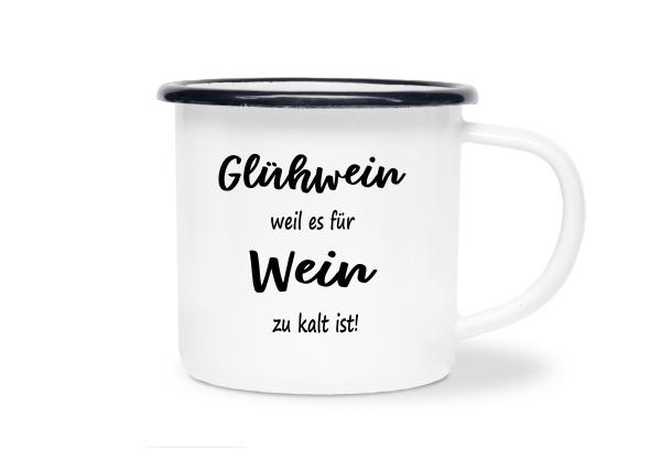 Tasse Glühwein - Glühwein weil es für Wein zu kalt ist! - Emaillebecher weiß - 2 Größen