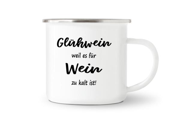 Tasse Glühwein - Glühwein weil es für Wein zu kalt ist! - Emaillebecher weiß - 2 Größen