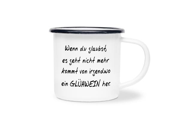 Tasse Glühwein - Wenn du glaubst... - Emaillebecher weiß - 2 Größen