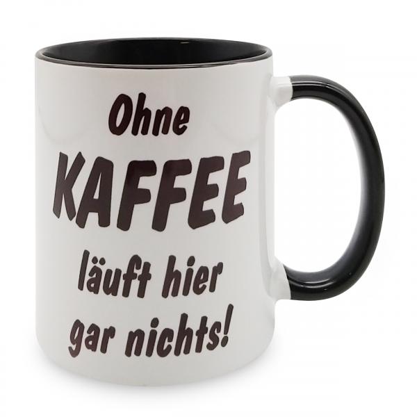 Tasse - Ohne Kaffee läuft hier gar nichts