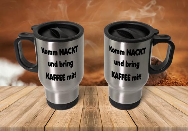 Thermobecher - Komm nackt und bring Kaffee mit!