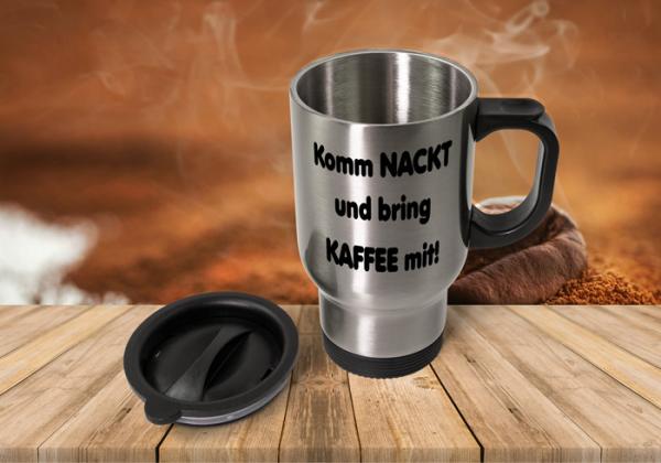 Thermobecher - Komm nackt und bring Kaffee mit!