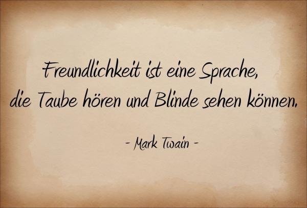 Dekoschild - Freundlichkeit ist eine Sprache... (Mark Twain)