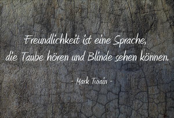 Dekoschild - Freundlichkeit ist eine Sprache... (Mark Twain)