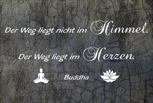 Dekoschild - Der Weg liegt nicht im Himmel... (Buddha)