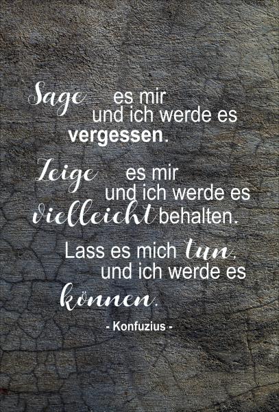 Dekoschild - Sage es mir, zeige es mir, lass es mich tun... (Konfuzius)