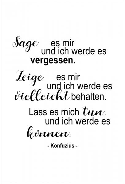 Dekoschild - Sage es mir, zeige es mir, lass es mich tun... (Konfuzius)