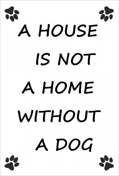 Dekoschild - A HOUSE IS NOT A HOME WITHOUT A DOG